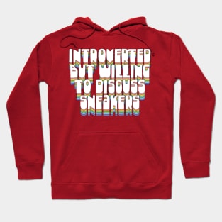 Introverted But Willing To Discuss Sneakers Hoodie